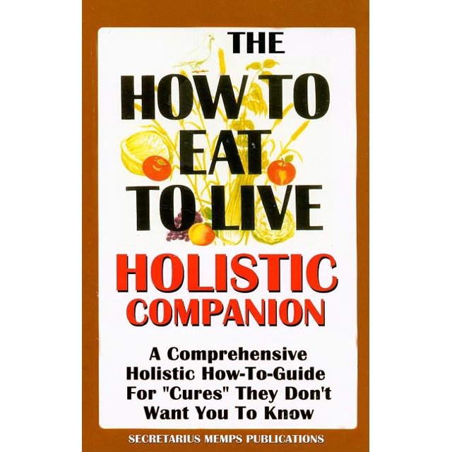How to Eat to Live holistic companion