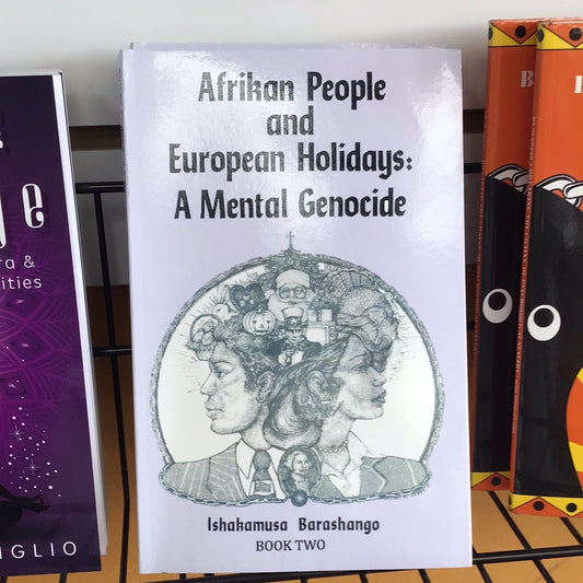Book Two : Afrikan People and European Holidays: A mental genocide